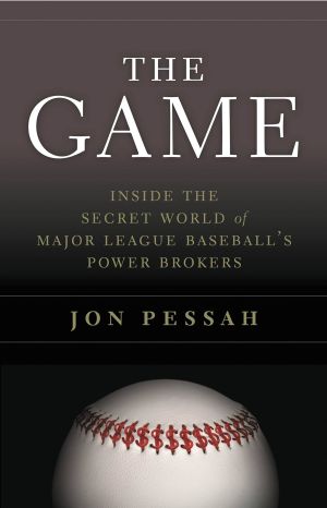 The Game · Inside the Secret World of Major League Baseball’s Power Brokers