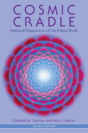 Cosmic Cradle, Revised Edition · Spiritual Dimensions of Life Before Birth