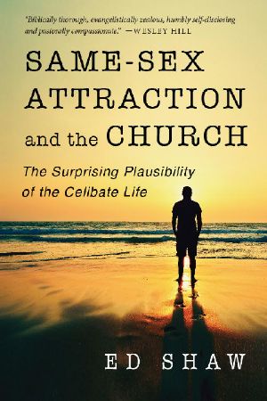 Same-Sex Attraction and the Church · The Surprising Plausibility of the Celibate Life