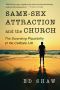 Same-Sex Attraction and the Church · The Surprising Plausibility of the Celibate Life