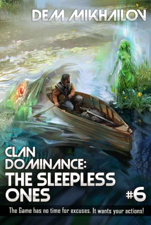 Clan Dominance: The Sleepless Ones (Book #6): LitRPG Series