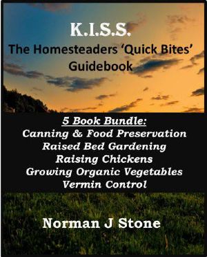 K.I.S.S. The Homesteaders 5 Book Bundle · Canning & Food Preservation / Raised Bed Gardening / Raising Chickens / Growing Organic / Vermin Control