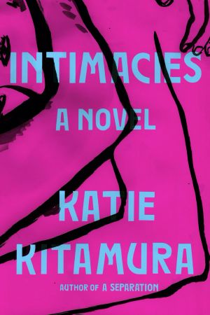 Intimacies · A Novel