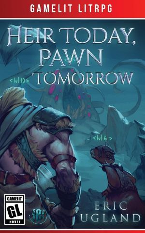 Heir Today, Pawn Tomorrow: A LitRPG/Gamelit Adventure