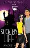 Suck My Life: A Paranormal Chick Lit Novel