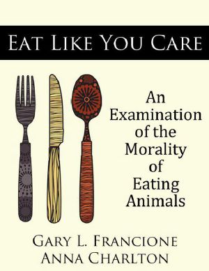 Eat Like You Care · An Examination of the Morality of Eating Animals