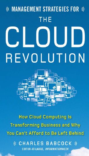 Management Strategies for the Cloud Revolution · How Cloud Computing Is Transforming Business and Why You Can't Afford to Be Left Behind