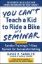 You Can't Teach a Kid to Ride a Bike at a Seminar