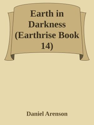 Earth in Darkness (Earthrise Book 14)