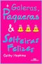 Galeras, Paqueras & Solteiras Felizes