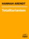 Totalitarianism: Part Three of The Origins of Totalitarianism