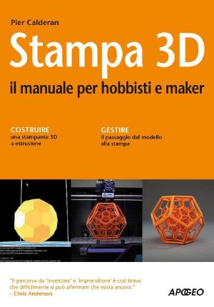 Stampa 3D · Il Manuale Per Hobbisti E Maker