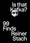 Is That Kafka? 99 Finds