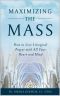 Maximizing the Mass · How to Live Liturgical Prayer With All Your Heart and Mind