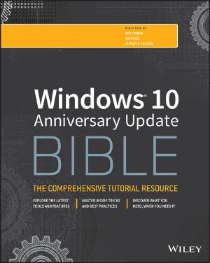 Windows 10 Anniversary Update Bible, The Comprehensive Tutorial Resource