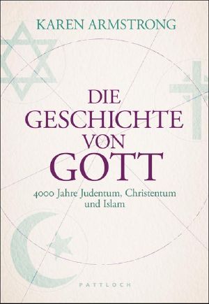 Die Geschichte von Gott · 4000 Jahre Judentum, Christentum, Islam