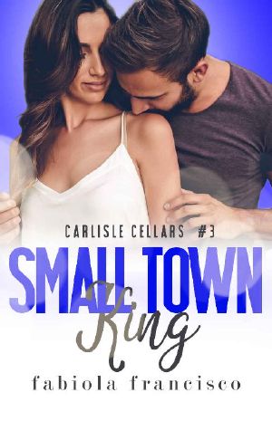 Small Town King: A Single Dad Romance (Carlisle Cellars Book 3)