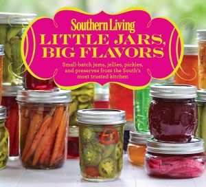 Southern Living - Little Jars, Big Flavors