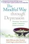 The Mindful Way Through Depression · Freeing Yourself From Chronic Unhappiness