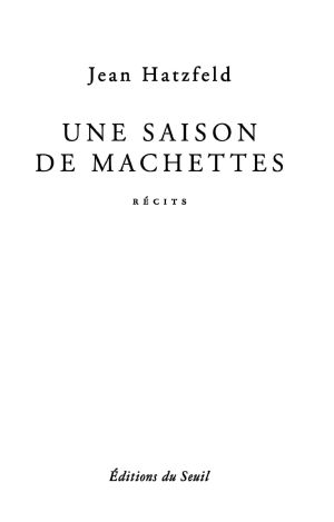 Une saison de machettes