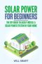 Solar Power for Beginners · The DIY Guide to Easily Install a Solar Power System in Your Home