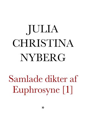 Samlade dikter af Euphrosyne. Första delen