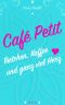 Cafe Petit · Törtchen, Kaffee und ganz viel Herz