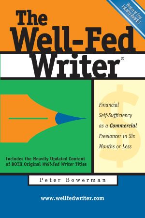 The Well-Fed Writer · Financial Self-Sufficiency as a Commercial Freelancer in Six Months or Less