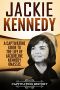 Jackie Kennedy: A Captivating Guide to the Life of Jacqueline Kennedy Onassis