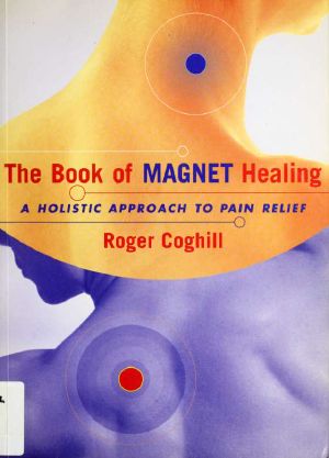 The Book of Magnet Healing · A Holistic Approach to Pain Relief