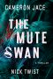 The Mute Swan · A Thriller