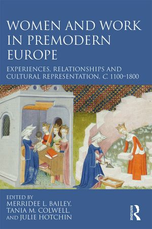 Women and Work in Premodern Europe: Experiences, Relationships and Cultural Representation