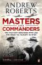 Masters and Commanders · the Military Geniuses Who Led the West to Victory in World War II