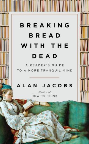 Breaking Bread With the Dead, A Reader's Guide to a More Tranquil Mind