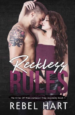 Reckless Rules · A High School Bully Dark Romance (The Elites of Weis-Jameson Prep Academy Book 1)