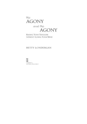 The Agony and the Agony · Raising Your Teenager Without Losing Your Mind