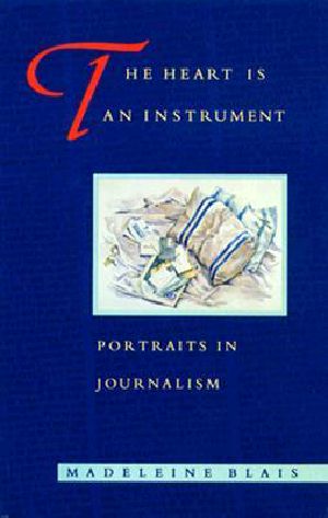 Heart Is an Instrument · Portraits in Journalism