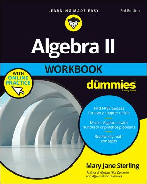 Algebra II Workbook for Dummies, 3rd Edition