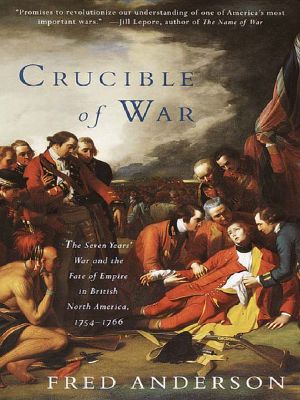 Crucible of War · The Seven Years' War and the Fate of Empire in British North America, 1754-1766