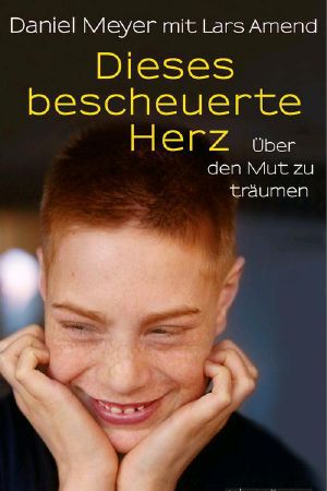 Dieses bescheuerte Herz · über den Mut zu Träumen