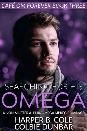 Searching for His Omega · A Non-Shifter Alpha/Omega Mpreg Romance (Cafe Om Forever Book 3)