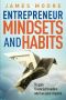 Entrepreneur Mindsets and Habits to Gain Financial Freedom and Live Your Dreams