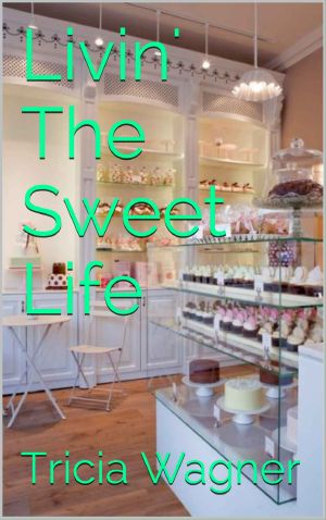 Livin' the Sweet Life (Dirt and Whiskey Book 4)