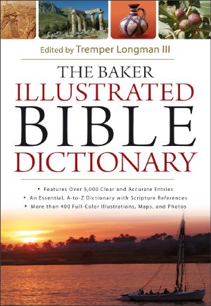 The Baker Illustrated Bible Dictionary