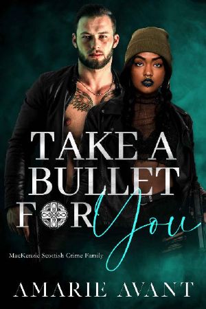 Take A Bullet For You: A Standalone Scottish BWWM Romance (MacKenzie Crime Family Book 2)