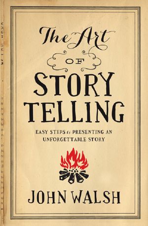 The Art of Storytelling · Easy Steps to Presenting an Unforgettable Story