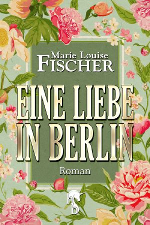 Eine Liebe in Berlin