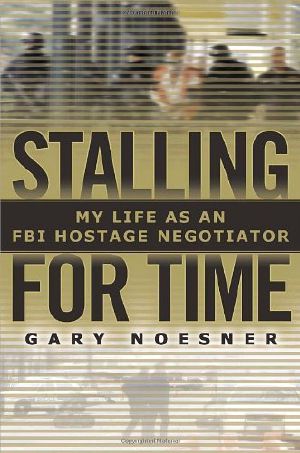 Stalling for Time · My Life as an FBI Hostage Negotiator