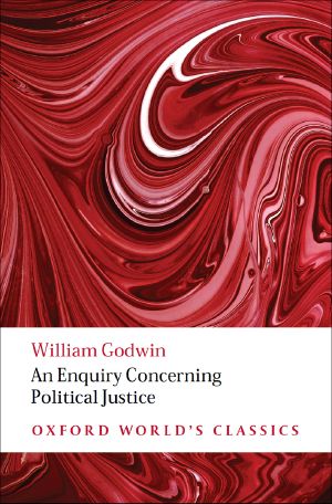 An Enquiry Concerning Political Justice (Oxford World’s Classics)