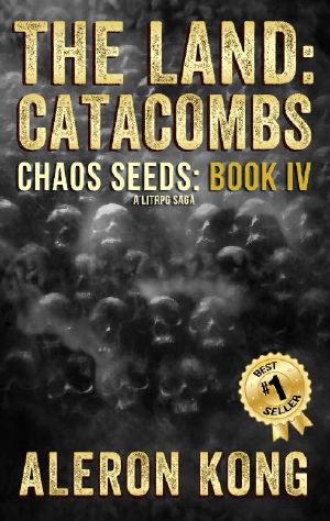 The Land: Catacombs: A LitRPG Saga (Chaos Seeds Book 4)